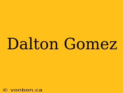 Dalton Gomez