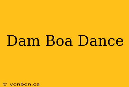 Dam Boa Dance