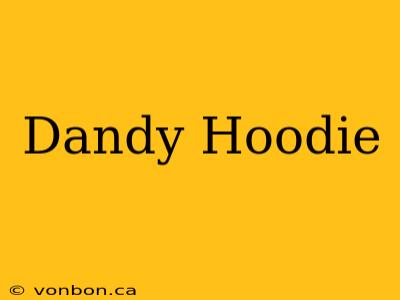 Dandy Hoodie