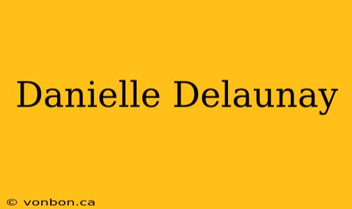 Danielle Delaunay