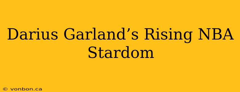Darius Garland’s Rising NBA Stardom