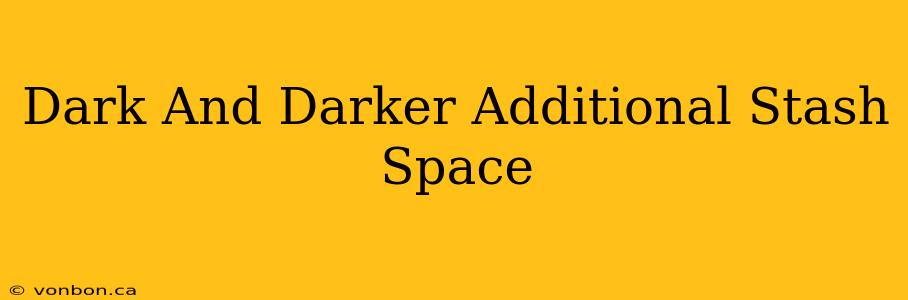 Dark And Darker Additional Stash Space