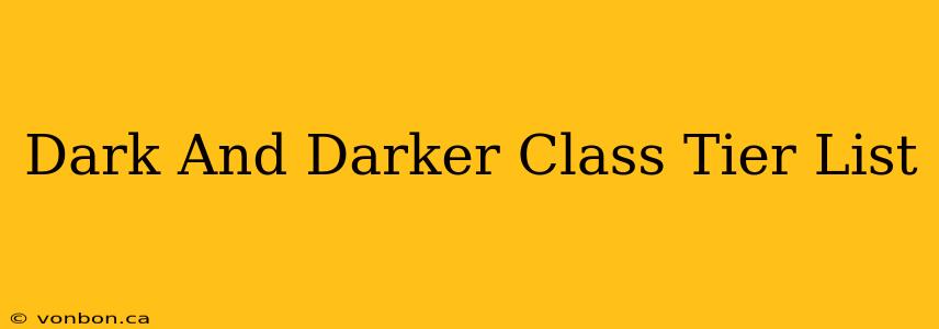 Dark And Darker Class Tier List