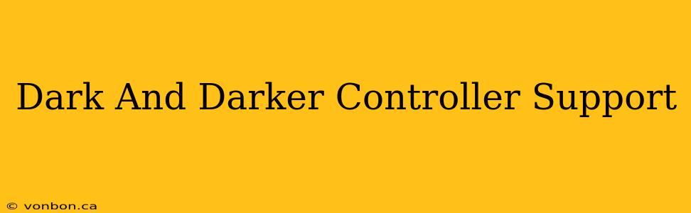 Dark And Darker Controller Support