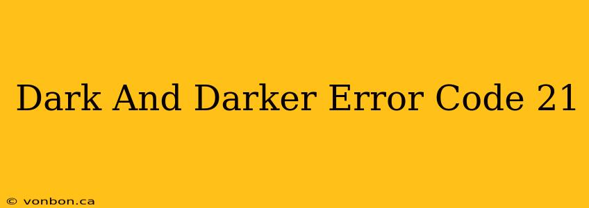 Dark And Darker Error Code 21