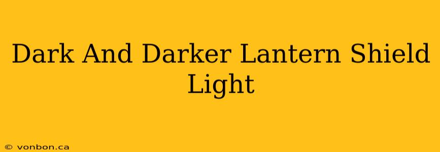 Dark And Darker Lantern Shield Light