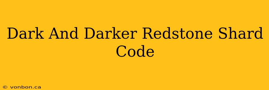 Dark And Darker Redstone Shard Code