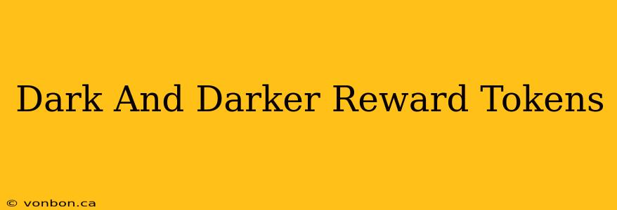 Dark And Darker Reward Tokens