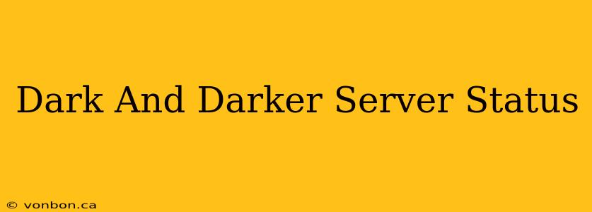 Dark And Darker Server Status