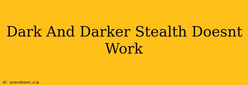 Dark And Darker Stealth Doesnt Work