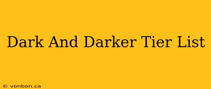 Dark And Darker Tier List