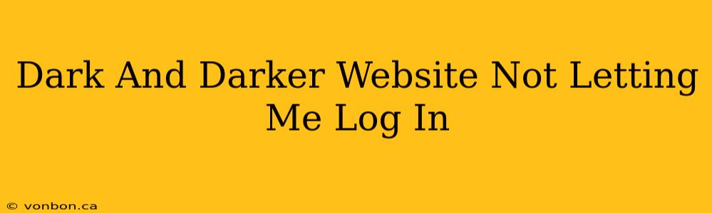 Dark And Darker Website Not Letting Me Log In