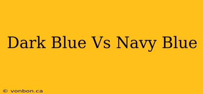 Dark Blue Vs Navy Blue