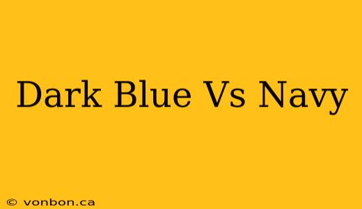 Dark Blue Vs Navy