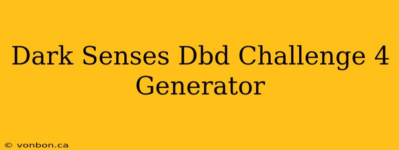 Dark Senses Dbd Challenge 4 Generator