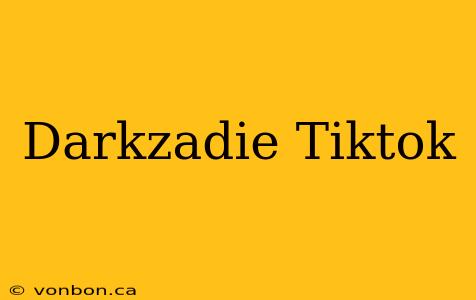 Darkzadie Tiktok