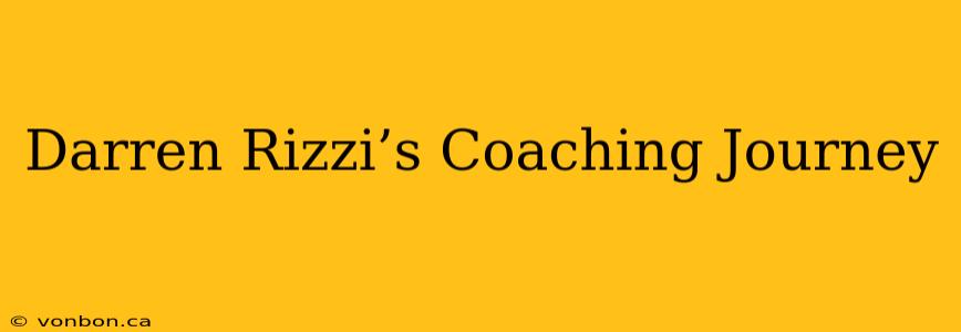 Darren Rizzi’s Coaching Journey