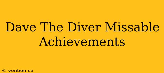 Dave The Diver Missable Achievements