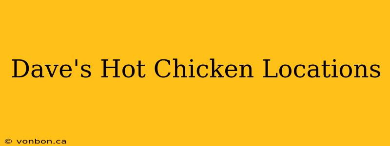 Dave's Hot Chicken Locations