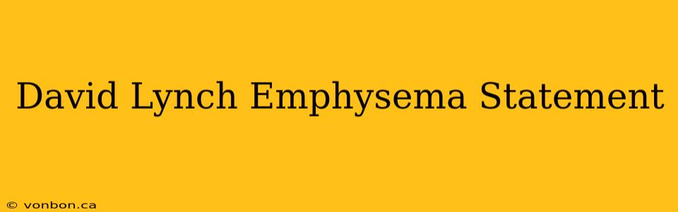 David Lynch Emphysema Statement