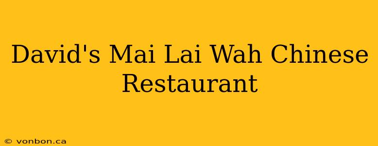 David's Mai Lai Wah Chinese Restaurant