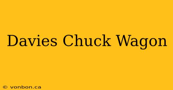 Davies Chuck Wagon