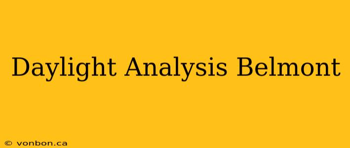 Daylight Analysis Belmont