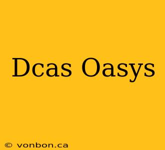 Dcas Oasys