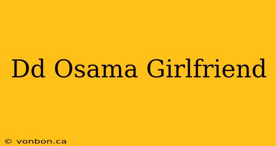 Dd Osama Girlfriend