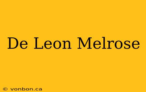 De Leon Melrose