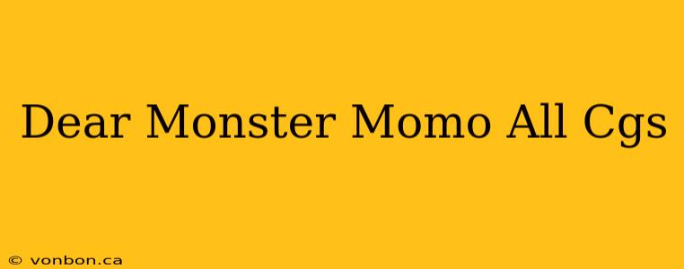 Dear Monster Momo All Cgs