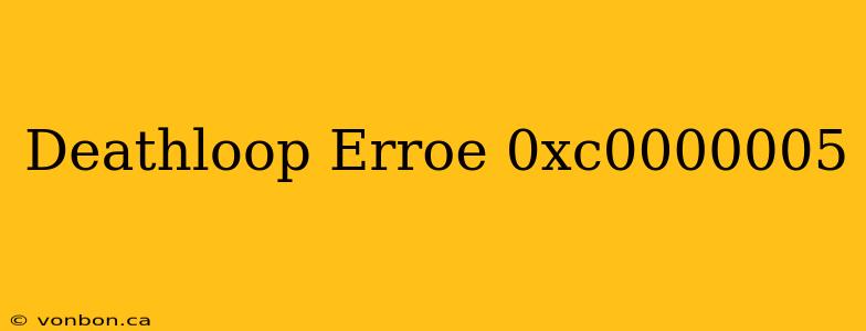 Deathloop Erroe 0xc0000005