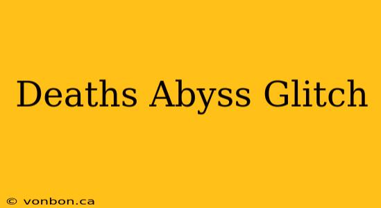 Deaths Abyss Glitch