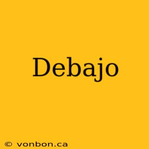 Debajo