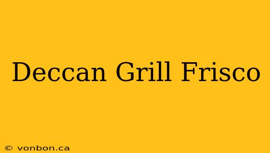 Deccan Grill Frisco