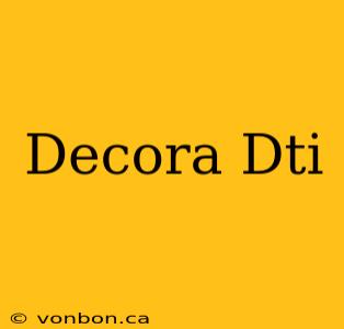 Decora Dti