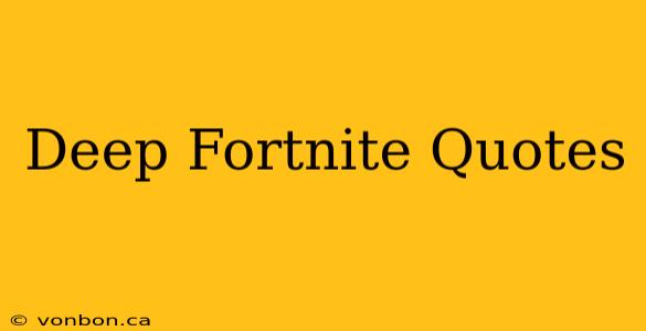 Deep Fortnite Quotes