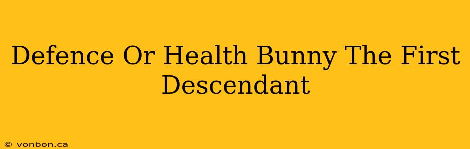 Defence Or Health Bunny The First Descendant