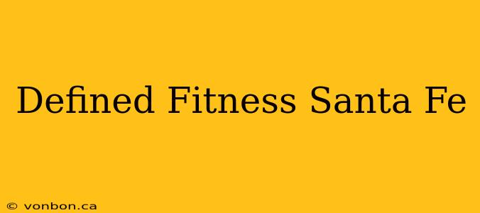 Defined Fitness Santa Fe