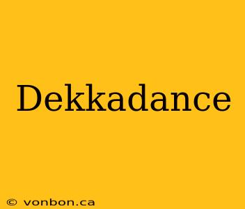 Dekkadance