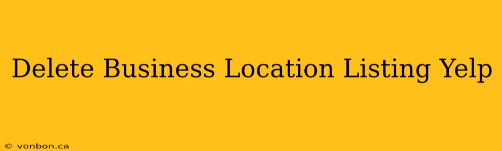 Delete Business Location Listing Yelp