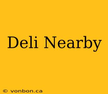 Deli Nearby