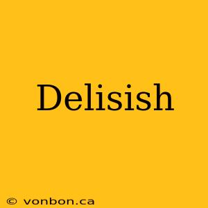 Delisish