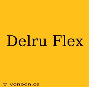 Delru Flex