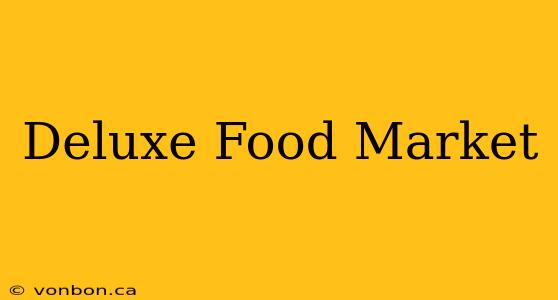 Deluxe Food Market