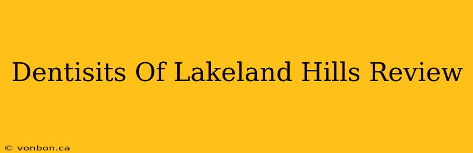 Dentisits Of Lakeland Hills Review