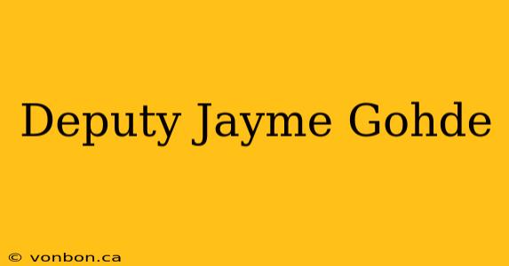 Deputy Jayme Gohde