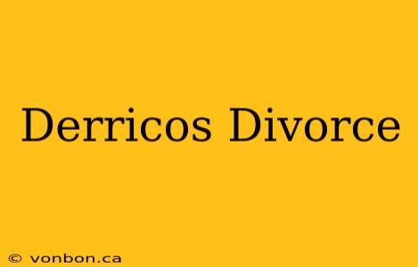 Derricos Divorce