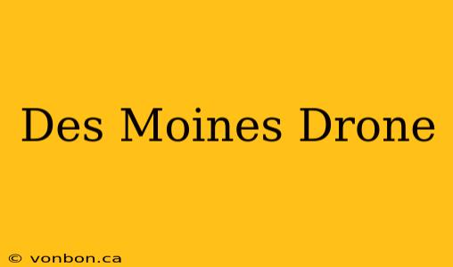 Des Moines Drone