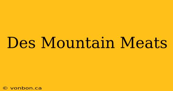 Des Mountain Meats